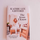 KATHIE LEE GIFFORD THE JESUS I KNOW