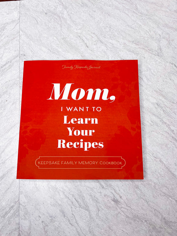 MOM I WANT TO LEARN YOUR RECIPES