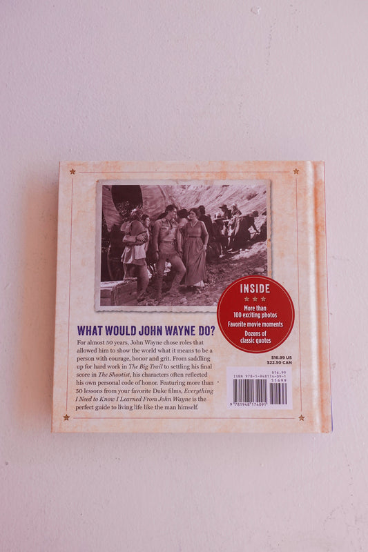 EVERYTHING I NEED TO KNOW I LEARNED FROM JOHN WAYNE