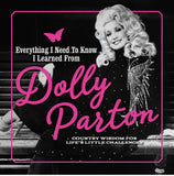 EVERYTHING I NEED TO KNOW I LEARNED FROM DOLLY