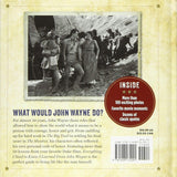EVERYTHING I NEED TO KNOW I LEARNED FROM JOHN WAYNE