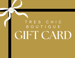 Tres Chic Gift Card